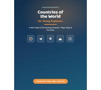 Countries of the World for Young Explorers: A Kid's Atlas of 35 Amazing Countries - Flags, Maps, and Fun Facts