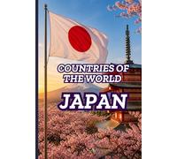 Countries of the World: JAPAN: A Richly Illustrated Educational Journey Through Japanese Culture, History and Traditions for Kids Ages 9-15 | Book 1 of the Countries of the World Series