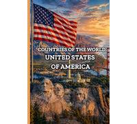 Countries of the World: USA: A Richly Illustrated Educational Journey Through American History, Culture and Landmarks for Kids Ages 9-15 | Book 3 of the Countries of the World Series