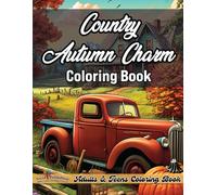 Country Autumn Charm Coloring Book: 50 Enchanting Fall Scenes for Adults & Teens - Relax with Cozy Countryside Landscapes, Farmsteads, and Autumnal Beauty | Perfect for Stress Relief & Creativity