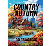 Country autumn: Coloring book for adults 100 pages