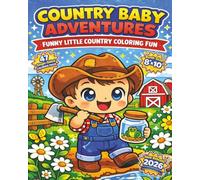 Country Baby Adventures Bold and Easy Coloring Book: Cute Country Farm Baby Animals Coloring Book for Kids Ages 3-8 Featuring Cows, Pigs, Chickens, ... for Toddlers, Preschoolers, and Beginners.