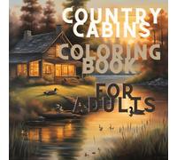 Country Cabins Coloring Book: 80 unique Country Cabins to Color for young and old