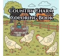 Country Charm Coloring Book: 50 Relaxing Farmhouse and Countryside Scenes in a Beautiful 8.5 x 8.5 Square Format for Stress Relief and Creativity
