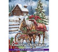 Country Christmas: Christmas Coloring Books with Country Christmas for Stress Relief and Relaxation (Coloring for Kids & Adults)