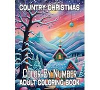 Country Christmas Color By Number Adult Coloring Book: 50 Unique and Simple Country Christmas Color By Namber Coloring Book Designs for Adults, Seniors, and Beginners