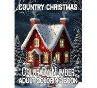 Country Christmas Color By Number Adult Coloring Book: Easy Country Christmas Color By Number Coloring Book For Adult And Kids| Large Print Santa, Snowman, Gifts, Trees