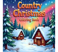 Country Christmas Coloring Book | Peaceful Winter Landscapes & Festive Countryside Art: Warm Rural Holiday Scenes for Relaxing Coloring 35 Pages (8.5" × 8.5")
