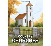 Country Churches: Coloring Book for Adults with Rustic Chapels, White Steeples, Country Roads, Peaceful Graveyards, and Rural American Charm