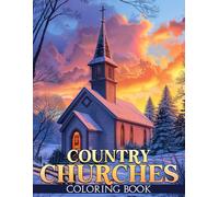 Country Churches Coloring Book: Reverent Coloring pages featuring Charming Countryside Church and Rural Worship Places for All Ages Relaxation and Stress Relief