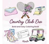 Country Club Era: Bold and easy coloring book of vintage country club fashion, elegant accessories, golf and tennis motifs for relaxation