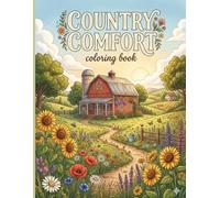 Country Comfort Coloring Book: Peaceful Farm Animals, Gardens & Cozy Barns