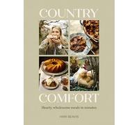 Country Comfort: Hearty, wholesome meals in minutes - The Sunday Times Bestseller
