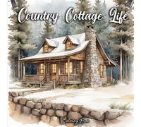 Country Cottage Life ِColoring Book: 50 Charming Scenes of Rustic Retreats, Vintage Details, and Cosy Cabin Landscapes for Relaxation