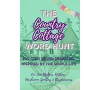 Country Cottage Word Hunt: 100 Cosy Word Search Puzzles Inspired by the Simple Life