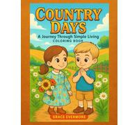 Country Days: A Journey Through Simple Living Coloring Book (Grace Evermore coloring series)