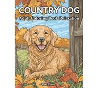 Country Dog: Adult Coloring Book Country Scenes and Beautiful Rural Scenery With Relax And Playful Dog