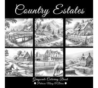 Country Estates Grayscale Coloring Book for Adults: Beautiful Country Homes, Barns & Scenic Landscapes in Lightly Shaded Grayscale for Relaxing Coloring