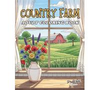Country Farm: Adult Coloring Book | Charming Barns, Fields, and Countryside Views to Color and Unwind (Stress Relief)