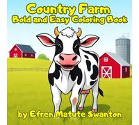 Country Farm Bold and Easy Coloring Book: Easy and Fun Country Farm Coloring Pages for Kids, Seniors, and Beginners
