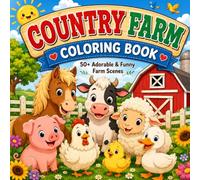 COUNTRY FARM COLORING BOOK: 50+ ADORABLE & FUNNY FARM SCENES