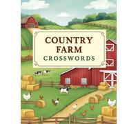 Country Farm Crosswords: A Relaxing Crossword Puzzle Book Inspired by Farm Life, Rural Traditions, and Country Living