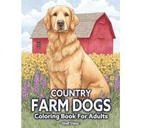 Country Farm Dogs: Adult Coloring Book for Relaxation Featuring Dogs Living Farm Life and Peaceful Countryside Scene