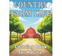 Country Farm Life - Coloring Book for Adults: 40 Tranquil Farm Scenes to Inspire Your Creativity