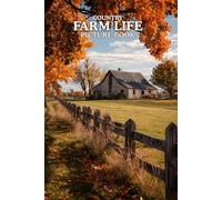 Country Farm Life: Picture Book: 40 Peaceful Country Farm Life Images in Premium Color | A Visual Collection for Nature Lovers of All Ages.