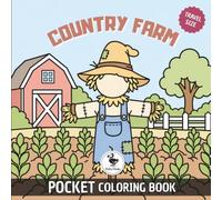 Country Farm Pocket Coloring Book: A Portable 6" x 6" Collection of Countryside Scenes and Peaceful Moments