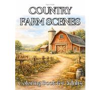 Country Farm Scenes Coloring Book: 56 Relaxing Rural Landscapes featuring Rustic Barns, Farm Animals, and Peaceful Countryside Life for Adults
