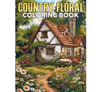 Country Floral Coloring Book: Beautiful Coloring pages featuring Countryside Blooms and Serene Landscape Designs for All Ages Creative Escape