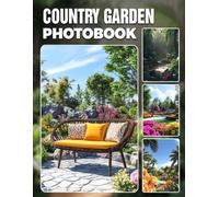 Country Garden Photo Book: Wildflower Photography Gift Showcasing Lush Rural Garden Blooms And Charming Countryside Landscapes Perfect For Nature Enthusiasts