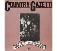 Country Gazette - Don'T Give Up Your Day Job
