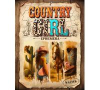 Country Girl Ephemera Cut and Collage Book: 250 High-quality Images of Western Cowgirls for Scrapbooking, Journaling, Collage Art, Mixed Media and more