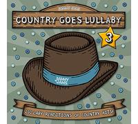 Country Goes Lullaby 3: Lullaby Renditions of Country Hits
