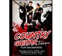 Country Guitar Techniques for Beginners: Twangy Licks, Riffs & Nashville-Style