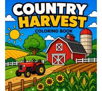 Country Harvest Coloring Book: Bold and Easy Large Print Farm Nature Scenes: Relaxing Countryside Designs for Adults, Seniors, and Easy Coloring for ... and Easy Nature Landscapes Coloring Book)