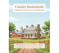Country Homesteads: A Relaxing & Creative Line Art Coloring Book (Illustrated Homes Coloring Collection)