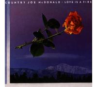 Country Joe Mcdonald - Love Is a Fire