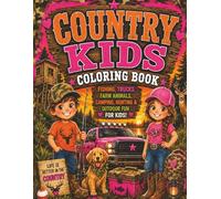 Country Kids coloring book: Big Trucks, Fishing, Hunting, Farm Life, Camping & Outdoor Fun for Boys and Girls, 40 pages