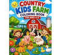 Country Kids Farm Coloring Book for Ages 4-8: Cute Animals, Tractors, Ponds, Frogs, Gardens & Farm Fun for Boys and Girls