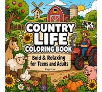 Country Life Coloring Book: Bold & Relaxing Farm Scenes with Thick Lines for Teens, Adults & Seniors