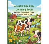 Country Life Cow Coloring Book:: Relaxing Farm Animal Pages for Stress Relief & Joy