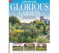 Country Life: Glorious Gardens: Designing Your Own English Sanctuary: Mixing Untamed Wildflowers, Classical Stoneware and Architectural Evergreen Structure