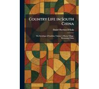 Country Life in South China: The Sociology of Familism. Volume 1: Phenix Village, Kwantung, China