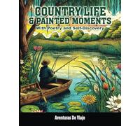 Country Life & Painted Moments: With Poetry and Self-Discovery (Adult Coloring Books)