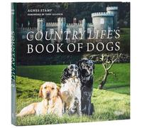 Country Life's Book of Dogs: From Countryside to Hearthside, At Home with Our Four-legged Friends