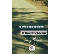 Country Livin' Larry's: The 5 Misconceptions of Country Living