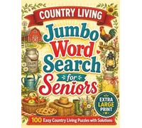 Country Living Jumbo Word Search for Seniors: 100 Extra Large Print Easy Puzzles with Solutions (Ageless Mind: Jumbo Word Search Books for Seniors)